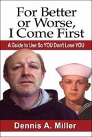 For Better or Worse, I Come First: A Guide to Use So You Don't Lose You 1604746378 Book Cover