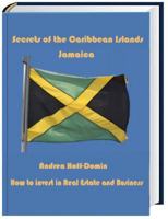Secrets of the Caribbean Islands Jamaica: How to Invest in Real Estate and Business 0986252948 Book Cover