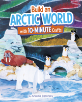 Build an Arctic World with 10-Minute Crafts (10-Minute World-Building Crafts) B0GHPXSDLB Book Cover