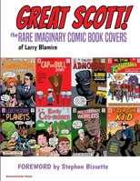 Great Scott: The Rare Imaginary Comic Book Covers of Larry Blamire 0692189181 Book Cover