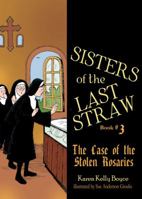 Sisters of the Last Straw Vol 3: The Case of the Stolen Rosaries 0989941132 Book Cover
