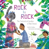 Rock by Rock: The Fantastical Garden of Nek Chand 1481481827 Book Cover