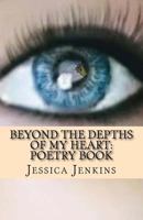 Beyond the Depths of my Heart: Poetry Book 1986066649 Book Cover