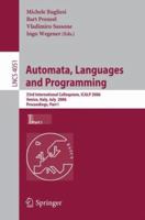Automata, Languages and Programming: 33rd International Colloquium, ICALP 2006, Venice, Italy, July 10-14, 2006, Proceedings, Part I (Lecture Notes in Computer Science) 3540359044 Book Cover