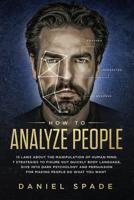 How To Analyze People: 13 Laws About the Manipulation of the Human Mind, 7 Strategies to Quickly Figure Out Body Language, Dive into Dark Psychology and Persuasion for Making People Do What You Want 1072375311 Book Cover