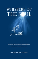 Whispers of the Soul: Inspired Texts, Poems and Guidance 180049890X Book Cover