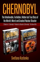 Chernobyl: The Unbelievable, Forbidden, Hidden but True Story of the World's Worst and Greatest Nuclear Disaster (2 Books in 1: Chernobyl - Prelude of a Disaster & Chernobyl - The Dawn After) 1686134738 Book Cover