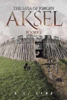 The Saga of Jorgen: Book #2, AKSEL 1098015223 Book Cover