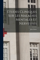Études Cliniques Sur Les Maladies Mentales Et Nerveuses 1016502486 Book Cover