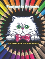Fantastic Animals - Coloring Book For Boys & Girls B08F6TGQ6P Book Cover