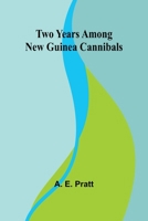 Two Years Among New Guinea Cannibals 9362924137 Book Cover