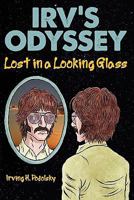 Irv's Odyssey: Lost in a Looking Glass (Book One) 1936780364 Book Cover