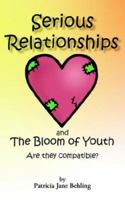 Serious Relationships and the Bloom of Youth-Are They Compatible? 1420868152 Book Cover