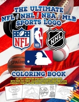 The Ultimate NFL / NHL / NBA / MLB Sports Logo Coloring Book: The TOP 4 American Sports, in a Jumbo Size Book, with over 240 pages. Color your ... on one sided pages to avoid pen bleeding. B088LGLMNG Book Cover