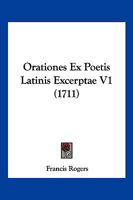 Orationes Ex Poetis Latinis Excerptae V1 (1711) 1104888548 Book Cover