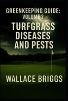 Greenkeeping Guide: Volume 2 Turfgrass Diseases and Pests B0FWZKM5JR Book Cover