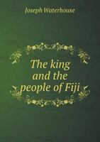 The King and the People of Fiji 5518690193 Book Cover