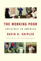 The Working Poor: Invisible in America 0375708219 Book Cover