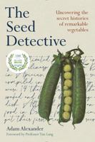 The Seed Detective: Uncovering the Secret Histories of Remarkable Vegetables 1915294088 Book Cover