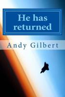 He Has Returned: And It's So Not What You Think 1546631313 Book Cover