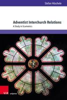 Adventist Interchurch Relations: A Study in Ecumenics 3847114638 Book Cover