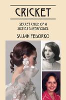 Cricket: Secret Child of a Sixties Supermodel 1432795007 Book Cover