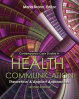 Contemporary Case Studies in Health Communication: Theoretical & Applied Approaches 0757579256 Book Cover