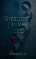 Sherlock Holmes - The Cipher of Shadows B0FTGGCCJ5 Book Cover