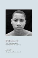 Will to Live: AIDS Therapies and the Politics of Survival