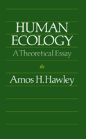 Human Ecology: A Theoretical Essay (Chicago Original Paperback) 0226319849 Book Cover