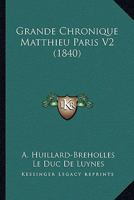 Grande Chronique Matthieu Paris V2 (1840) 1120198402 Book Cover