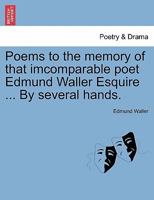 Poems to the memory of that imcomparable poet Edmund Waller Esquire ... By several hands. 124103575X Book Cover