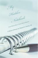 My Hidden Notebook: Songs Without Music; Poems Without Measure 0595450601 Book Cover