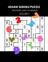 Jigsaw Sudoku Puzzle - 150 Pages Easy to Medium Volume 1: Sudoku brain training jigsaw shape contains all of the digits 1 thru 9 game for children. 1698514255 Book Cover