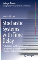 Stochastic Systems with Time Delay: Probabilistic and Thermodynamic Descriptions of non-Markovian Processes far From Equilibrium 3030807703 Book Cover