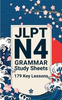 JLPT N4 Grammar Study Sheets: 179 Essential Lessons: Clear, Compact One-Page Grammar Sheets to Strengthen Your Japanese and Pass the JLPT N4 (JLPT Grammar Made Easy) B0GDY6JHG1 Book Cover