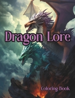 Dragon Lore: A Majestic Coloring Book B0CSB3T222 Book Cover