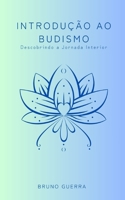 Introdução ao Budismo: Descobrindo a Jornada Interior (Portuguese Edition) B0CP3TTHM7 Book Cover