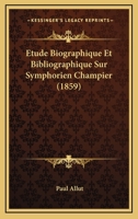 Étude biographique & bibliographique sur Symphorien Champier 1160091021 Book Cover