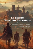 LA LUZ DE NUESTROS ANCESTROS: EL REINO ANTES DEL REINO (Nagel) (Spanish Edition) B0FRN2TYZH Book Cover