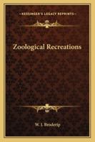 Zoological Recreations 1428635653 Book Cover