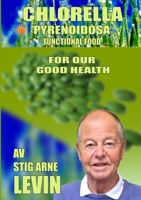 Chlorella Pyrenoidosa - For Our Good Health 1471763005 Book Cover