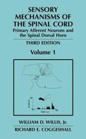 Sensory Mechanisms of the Spinal Cord: Volume 1 Primary Afferent Neurons and the Spinal Dorsal Horn 1461348943 Book Cover