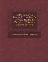 Lettres Sur La Moree Et Les Iles de Cerigo, Hydra Et Zante... 1021431699 Book Cover