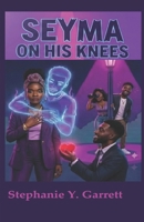 Seyma On His Knees: Love & Mystery B0GJPBZLKR Book Cover
