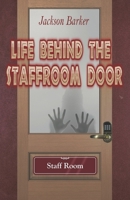 Life Behind the Staffroom Door 1639842187 Book Cover