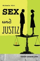 Sex und Justiz: Über Macht, Moralpaniken und die Grenzen der sexuellen Selbstbestimmung 3691733719 Book Cover