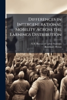 Differences in Intergenerational Mobility Across the Earnings Distribution - Scholar's Choice Edition 1298050928 Book Cover