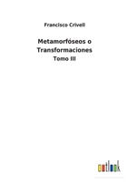 Metamorf�seos o Transformaciones: Tomo III 3752490861 Book Cover