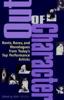 Out of Character: Rants, Raves, and Monologues from Today's Top Performance Artists 0553374850 Book Cover